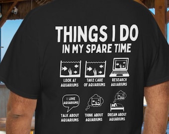 Funny Things I Do In My Spare Time Aquarium Shirt, Fish Tank Gift, Aquarist T-Shirt, Saltwater Fish Lover Tshirt, Tropical Fishkeeping Tee