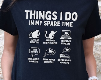 Funny Things I Do In My Spare Time Monkey Shirt, Cute Monkey Gift, Primate Pet T-Shirt, Safari Ape Tshirt, Zoo Animal Tshirt, Jungle Mom T