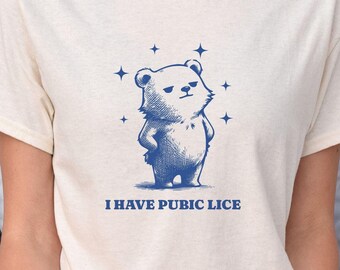 Funny Pubic Lice Bear Shirt, Silly Best Friend Meme T-Shirt, Inappropriate TShirt, Sarcastic Gen Z Tee, Weird Unhinged Weirdcore Gift