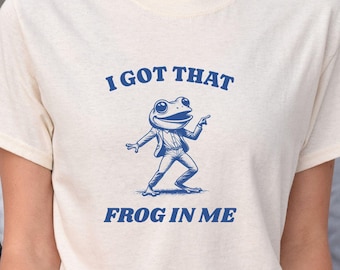 Camiseta con el meme "Tengo esa rana dentro", camiseta de la Generación X desquiciada, camiseta inapropiada, camiseta sarcástica de la Generación Z, regalo raro y extravagante