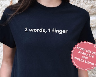 Funny Sarcastic Saying Shirt, Edgy Minimalist Tee, Sarcasm Dark Humor T-shirt, Offensive Girlfriend Meme Tshirt, Weird Gift for Bestfriend