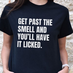 Funny Oral Sex Shirt, Funny Gag Gift, Horny Bachelor Party Pussy Shirt, Naughty Eat Me Out T-Shirt, Licked Vagina Clit Inappropriate Tshirt