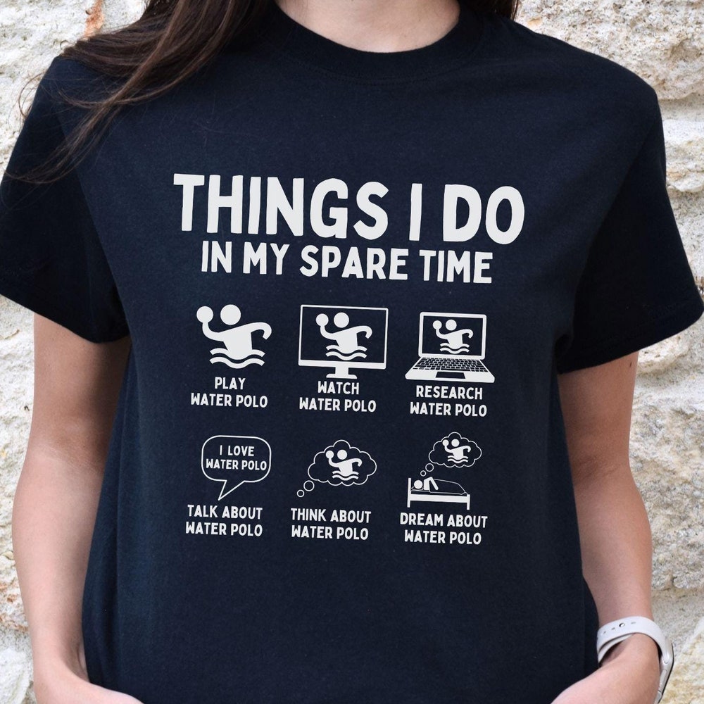 Funny Things I Do In My Spare Time Water Polo Shirt, Team Sport T-Shirt, Water Games Tshirt, Water Polo Lover Coach Gift For Her Teeplaza Design
