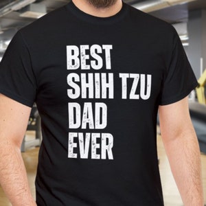 Best Dog Dad Ever Shih Tzu Shirt, Shih Tzu Lover Dog Daddy T-shirt, Dog Mama Tshirt, 2025 Fathers Day Gift, Dog Dad Shirt, Dog Grandpa Shirt