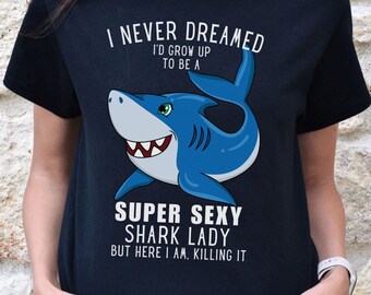 Camiseta "Eu Nunca Sonhei com um Tubarão Super Sexy", Presente de Biologia Marinha para Amantes de Tubarões, Camiseta de Tubarão Branco, Camiseta de Tubarão Martelo, Presente para Mãe