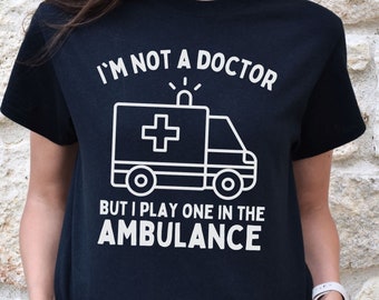 Funny Not A Doctor EMT Shirt, Emergency Medical Technician Gift for First Responder, EMS Paramedic Student T-Shirt, Life Saving Service Tee