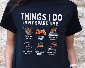 Things I Do In My Spare Time Bacon Shirt, Funny Bacon T-Shirt, Ham Bacon Meme Tshirt, Pig Bacon Lover Food Tee Breakfast Food Gift for Him