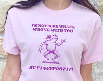 Rolig jag stöder dig groda-tröja, fånig bästa vän-t-shirt, olämplig meme-t-shirt, sarkastisk Gen Z-tröja, konstig, ohämmad weirdcore-gåva