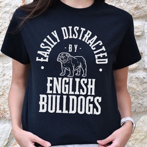 Cute Easily Distracted By English Bulldog Shirt, Funny British Bulldog Lover Tee, Bull dog Mom Gift, , Bulldog t-shirt , dog grandma shirt
