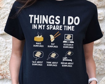 Things I Do In My Spare Time Dumplings Shirt, Bao T-Shirt, Funny Dim Sum Shirt, Asian Food TShirt, Chinese Food Pot Sticker Tee, Food Gift