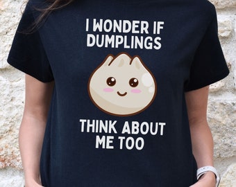 Think About Dumplings Shirt, Bao T-Shirt, Funny Dim Sum Shirt, Asian Food TShirt, Chinese Food Pot Sticker Tee, 2025 Food Gift