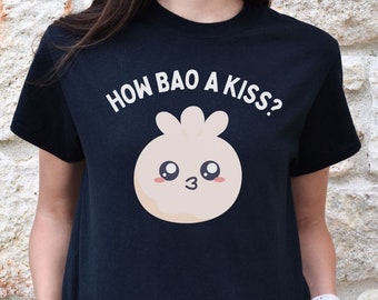 Cute How Bao A Kiss Dumpling Shirt, Bao T-Shirt, Funny Dim Sum Shirt, Asian Food TShirt, Chinese Food Pot Sticker Tee, Food Gift