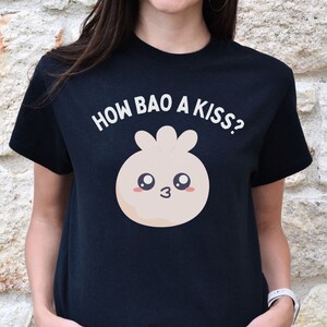 Cute How Bao A Kiss Dumpling Shirt, Bao T-Shirt, Funny Dim Sum Shirt, Asian Food TShirt, Chinese Food Pot Sticker Tee, Food Gift