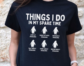 Things I Do In My Spare Time Penguin Shirt, Funny Penguin T-Shirt, Hilarious Penguin Humor Tee, Sarcastic Animal Lover Gift, Gift for Mom
