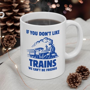 Funny Train Coffee Mug, Model Train Locomotive Collector Gift, Train Conductor Railroad Tee, Birthday Gift for Train Lover 11 Oz Tea Cup