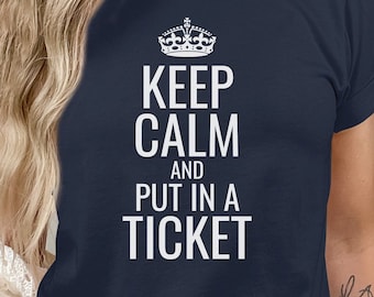 Keep Calm and Put in a Ticket Tech Support Shirt,  IT Help Desk Funny T-Shirt, Geek Tee, Computer code Technician Gift, Graduation Gift