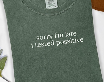 Comfort Colors Sorry I'm Late Shirt, Sarcasm Quote T-Shirt, Sarcastic Gag Gift for Girlfriend Funny Saying Oversized Tshirt Trendy Humor Tee