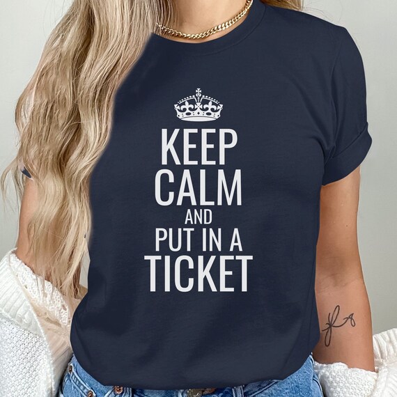 Keep Calm And Put In A Ticket Shirt For Tech Support Keep Calm And Put In A Ticket Shirt For Tech Support