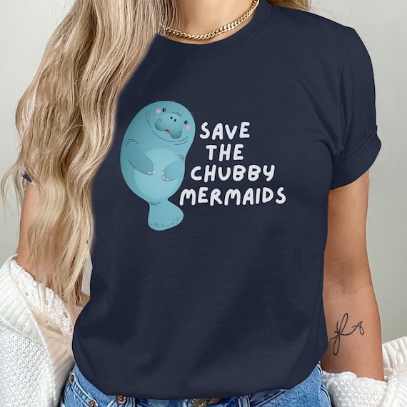 Save The Chubby Mermaids Funny Sea Cow Gift Manatee T-Shirt Save The Chubby Mermaids Funny Sea Cow Gift Manatee T-Shirt