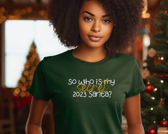 Secret Santa T-Shirt, Christmas Gift for Women, Holiday Shirt, Funny Santa Tee, Holiday Gift Idea 2023, Gift for Her, Santa Shirt, fun tee