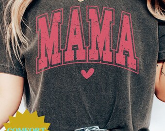 Mama Shirt, Mama TShirt, Gift for Mom, Comfort Colors, Mothers Day Gift, Mom Birthday Gift, Gift for Her, Momma Shirt, New Mama Shirts