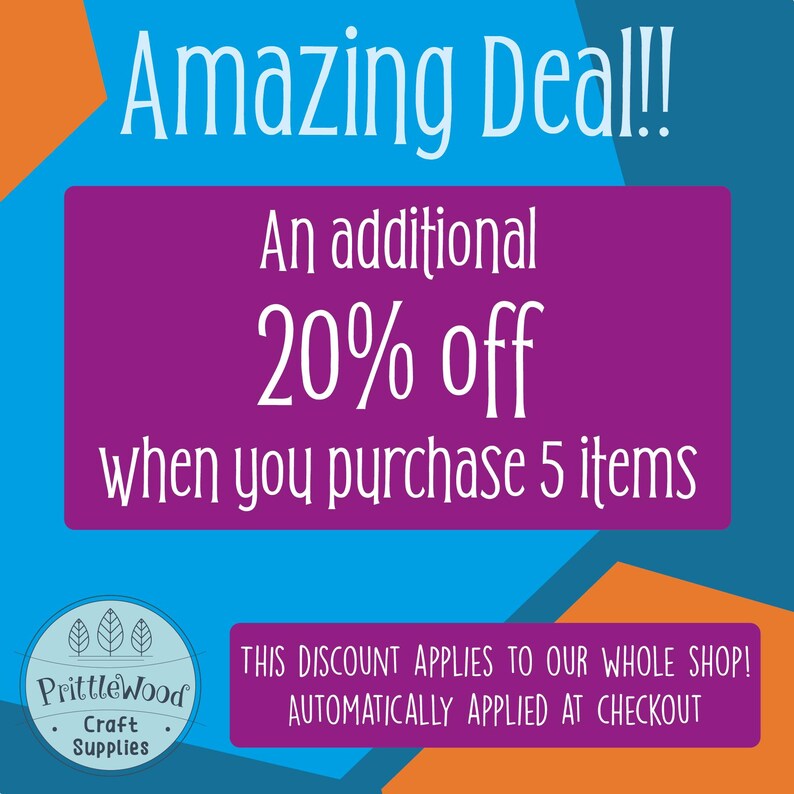May include: A purple and blue graphic with the text "Amazing Deal!! An additional 20% off when you purchase 5 items". The text is white. Below the graphic is a logo for Prittle Wood Craft Supplies. The text below the logo says "THIS DISCOUNT APPLIES TO OUR WHOLE SHOP! AUTOMATICALLY APPLIED AT CHECKOUT."