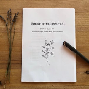 Get out of dissatisfaction - A workbook with which you can initiate change in your life.
