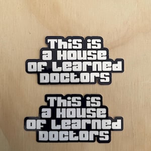 Funny Movie Quote Sticker - Step-Brothers Movie - “This Is A House Of Learned Doctors”
