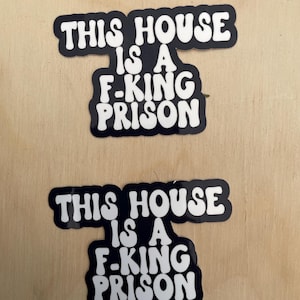 Funny Movie Quote Sticker - Step-Brothers Movie - “This House Is A F-ing Prison.”