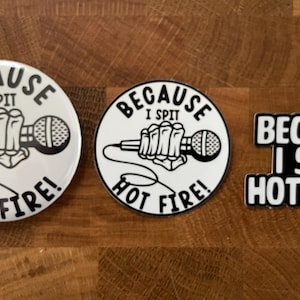 Funny Movie Quote Magnet, Sticker, Words Combo - Chappelle Show - “Because I spit hot fire.”