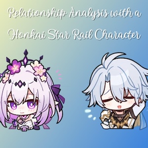 Puede incluir: Ilustración con dos personajes de estilo anime de Honkai Star Rail. El texto en la parte superior dice "Análisis de la relación con un personaje de Honkai Star Rail". Los personajes están dibujados en estilo chibi, uno con una corona floral y otro con cabello azul claro.