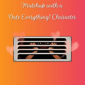 Puede incluir: Imagen con un fondo degradado naranja y rosa. En el centro hay una rejilla de ventilación plateada, con la cara y las manos de una persona visibles detrás de la rejilla. El texto en la parte superior dice "Matchup with a Date Everything! Character."