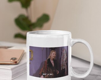 Phoebe Buffay Funny Mug, Phoebe Buffay Quote Mug, Friends Mug, Matthew Perry, Lisa Kudrow, Jennifer Anniston, Matt Leblanc, David Schwimmer