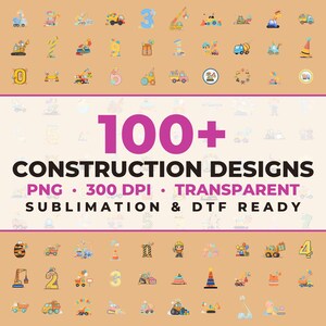 Könnte beinhalten: Eine digitale Sammlung von über 100 Konstruktionsdesigns mit verschiedenen Cartoon-Baustellenfahrzeugen, Verkehrskegeln und Zahlen. Der Text lautet 100+ CONSTRUCTION DESIGNS PNG 300 DPI TRANSPARENT SUBLIMATION & DTF READY auf hellem Grund.
