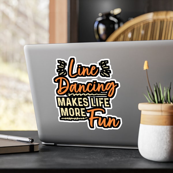 Line Dancing Makes Life More Fun | Line dance stickers | Dancer Decals | country life laptop sticker | Line dance Gift | Dancer Poison