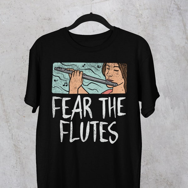 Fear The Flutes | Flute Shirt | Treble Shirt | Marching band Shirt | Flute Gift | Treble Gift