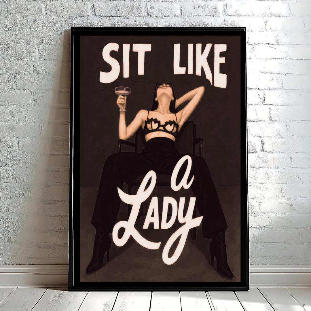 Sit Like Rosa Sit Like A Lady Poster Feminine Empowerment Chic Matt Black White Woman ...
