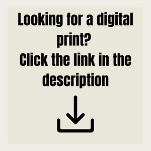 May include: Text on a beige background that reads "Looking for a digital print? Click the link in the description" with a black downward arrow in a download icon.