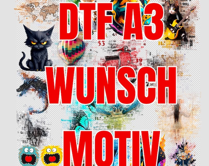 DIN A3 DTF - Desired motif, each subli or sticker is also available as a DTF, simply specify the motif, choose the size - that's it