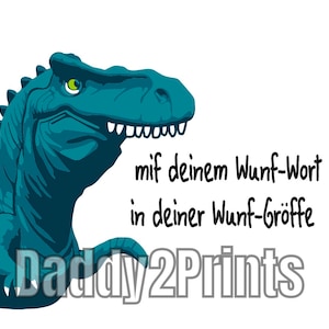 May include: A teal blue dinosaur with a toothy grin and the text "mit deinem Wunf-Wort in deiner Wunf-Größe" and the logo "Daddy2Prints".