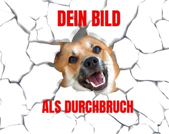 Dein eigenes Haustier als Durchbruch Bild als DTF oder Sticker