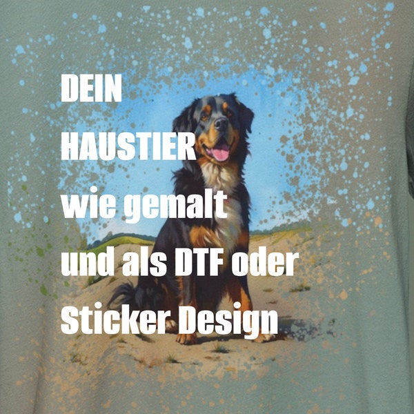 Dein eigenes Haustier wie gemalt und als DTF oder Sticker