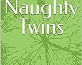 THE NAUGHTY TWINS - A story for children aged 4 - 8