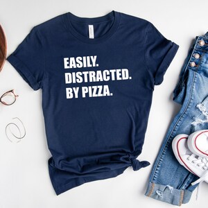 Easily distracted by Pizza Shirt, Pizza Shirt, Pizza Lover, Pizza Gift,Pizza Lover Gift,Pizza Maker Gift,Gift For Him, Gift For Pizza Lover