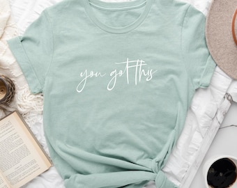 You Got This T-shirt, Inspirational Gift, Inspirational Shirt, Cute Motivational T-shirt, Funny Positive Tee, Teacher Team Shirt
