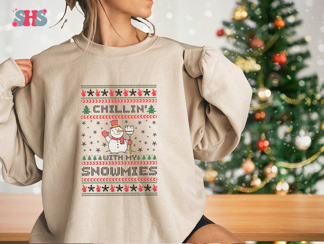 Chillin With My Snowmies Sweatshirt and Hoodie Funny Ugly - Etsy
