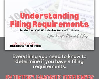 May include: An ebook cover with the title "Understanding Filing Requirements" in red, for the Form 1040 US Individual Income Tax Return. The cover also includes the text "Who Must File and Why?" and "Everything you need to know to determine if you have a filing requirements."