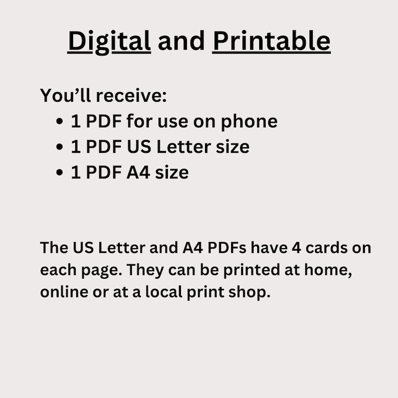 May include: Digital and Printable text with bullet points listing 1 PDF for use on phone, 1 PDF US Letter size, and 1 PDF A4 size. The text below explains that the US Letter and A4 PDFs have 4 cards on each page and can be printed at home, online, or at a local print shop.