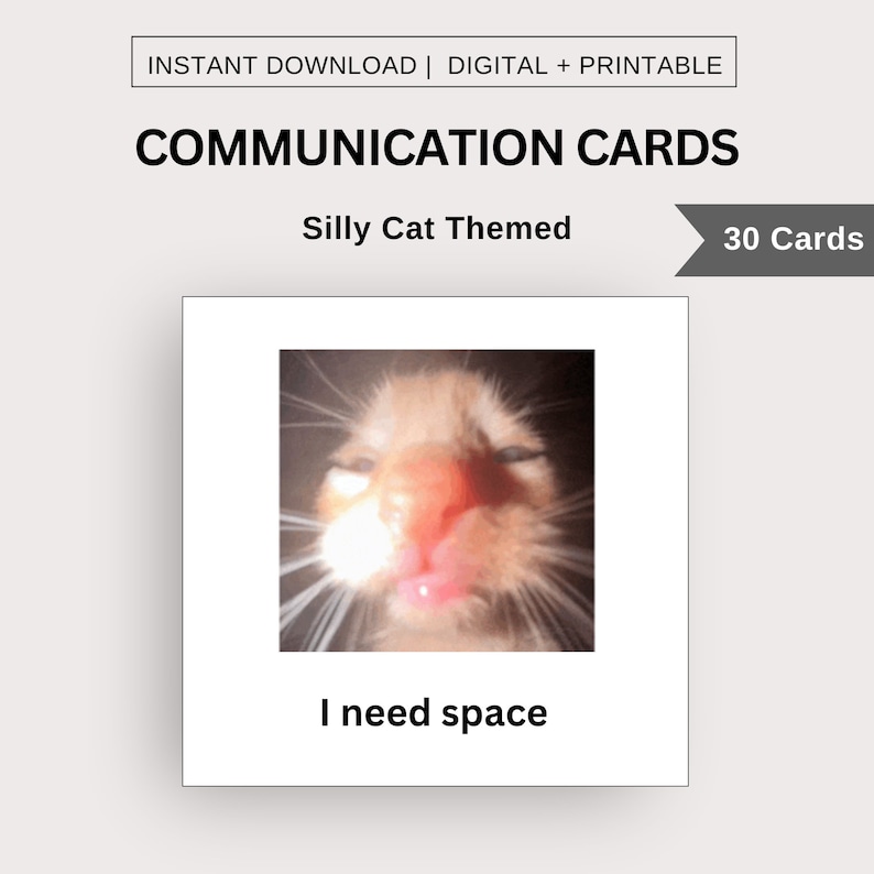 May include: A printable communication card featuring a close-up image of a cat with its tongue sticking out. The text "I need space" is printed below the image. This card is part of a set of 30 cards with silly cat themes.
