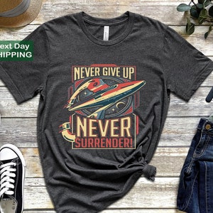 New Galaxy Quest Inspired Never Give Up Never Surrender Retro Style, Never Give Up Never Surrender Shirt